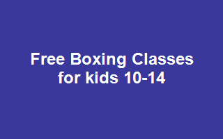 Free Boxing Classes for kids 10-14